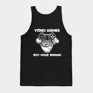 video games rot your brains Tank Top